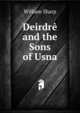 Deirdre and the Sons of Usna, Sharp, William, 1855-1905 