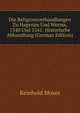 Die Religionsverhandlungen Zu Hagenau Und Worms, 1540 Und 1541: Historische Abhandlung (German Edition), Reinhold Moses 