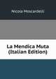 La Mendica Muta (Italian Edition), Nicola Moscardelli 