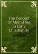 The Concept Of Mortal Sin In Early Christianity, 