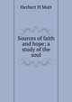 Sources of faith and hope; a study of the soul, Herbert H Mott 