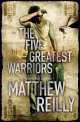 Reilly Matthew. The five greatest warriors, Reilly, Matthew 