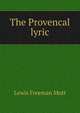 The Provencal lyric, Lewis Freeman Mott 