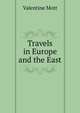 Travels in Europe and the East, Valentine Mott 