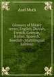 Glossary of library terms, English, Danish, French, German, Italian, Spanish, Swedish (Multilingual Edition), Axel Moth 