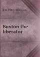 Buxton the liberator, R H. 1883- Mottram 