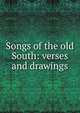 Songs of the old South: verses and drawings, 