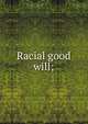 Racial good will;, 
