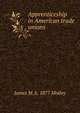 Apprenticeship in American trade unions, James M. b. 1877 Motley 