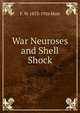 War Neuroses and Shell Shock, F. W. 1853-1926 Mott 