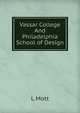 Vassar College And Philadelphia School of Design, L Mott 