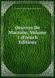 Oeuvres De Macrobe, Volume 1 (French Edition), Ambrosius Aurelius Theodosius Macrobius 