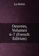 Oeuvres, Volumes 6-7 (French Edition), La Motte 