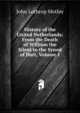 History of the United Netherlands: From the Death of William the Silent to the Synod of Dort, Volume 1, Motley, John Lothrop, 1814-1877 