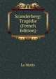 Scanderberg: Tragedie (French Edition), La Motte 