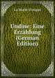 Undine: Eine Erzahlung (German Edition), La Motte-Fouque 