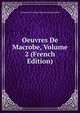Oeuvres De Macrobe, Volume 2 (French Edition), Ambrosius Aurelius Theodosius Macrobius 