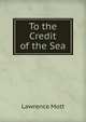 To the Credit of the Sea, Lawrence Mott 