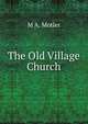 The Old Village Church, M A. Motler 