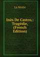 Ines De Castro,: Tragedie, (French Edition), La Motte 