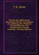 Theorie Der Differenzial-Rechnung Und Ihre Anwendung Zur Auflosung Der Probleme Der Rectification: Der Complanation Und Der Cubirung . (German Edition), F X. Moth 
