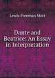 Dante and Beatrice: An Essay in Interpretation, Lewis Freeman Mott 