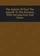The Epistle Of Paul The Apostle To The Romans, With Introduction And Notes, 