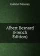 Albert Besnard (French Edition), Gabriel Mourey 