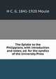 The Epistle to the Philippians, with introduction and notes; ed. for the syndics of the University Press, H. C. G. Moule 