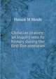 Christian oratory: an inquiry into its history during the first five centuries, Horace M Moule 