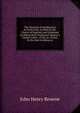 The Doctrine of Justification by Faith Only, As Held by the Church of England, and Explained by Bishop Bull, Vindicated Against a Charge Lately . of Ely, in a Letter to the Said Archdeacon, John Henry Browne 