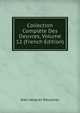 Collection Complete Des Oeuvres, Volume 12 (French Edition), Jean-Jacques Rousseau 