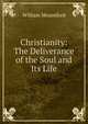 Christianity: The Deliverance of the Soul and Its Life, William Mountford 