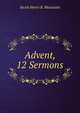 Advent, 12 Sermons, Jacob Henry B. Mountain 