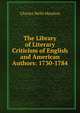 The Library of Literary Criticism of English and American Authors: 1730-1784, Charles Wells Moulton 