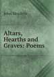 Altars, Hearths and Graves: Poems, John Moultrie 