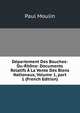 D?partement Des Bouches-Du-Rh?ne: Documents Relatifs ? La Vente Des Biens Nationaux, Volume 1, part 1 (French Edition), Paul Moulin 