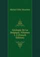 Geologie De La Belgique, Volumes 1-2 (French Edition), Michel Felix Mourlon 