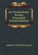 Les Vermoulures: Roman D'Actualit? (French Edition), Joseph M. Alfred Mousseau 