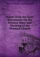 Voices from the East: Documents On the Present State and Working of the Oriental Church, Andrew Nicolaievitch Mouravieff 