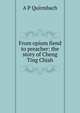 From opium fiend to preacher: the story of Cheng Ting Chiah, A P Quirmbach 