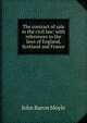 The contract of sale in the civil law: with references to the laws of England, Scotland and France, John Baron Moyle 