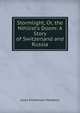 Stormlight, Or, the Nihilist's Doom: A Story of Switzerland and Russia, Joyce Emmerson Muddock 