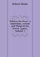 Babylon the Great: A Dissection . of Men and Things in the British Capital, Volume 1, Robert Mudie 