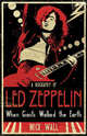 When Giants Walked Earth: Led Zeppelin, Mick Wall 