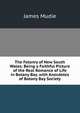 The Felonry of New South Wales: Being a Faithful Picture of the Real Romance of Life in Botany Bay. with Anecdotes of Botany Bay Society, James Mudie 