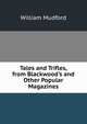 Tales and Trifles, from Blackwood's and Other Popular Magazines, William Mudford 