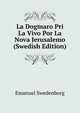 La Dogmaro Pri La Vivo Por La Nova Jerusalemo (Swedish Edition), Swedenborg, Emanuel, 1688-1772 