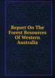 Report On The Forest Resources Of Western Australia, 