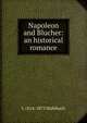 Napoleon and Blucher: an historical romance, Luise Mu?hlbach 